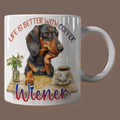 Life is Better with Coffee and my Wiener